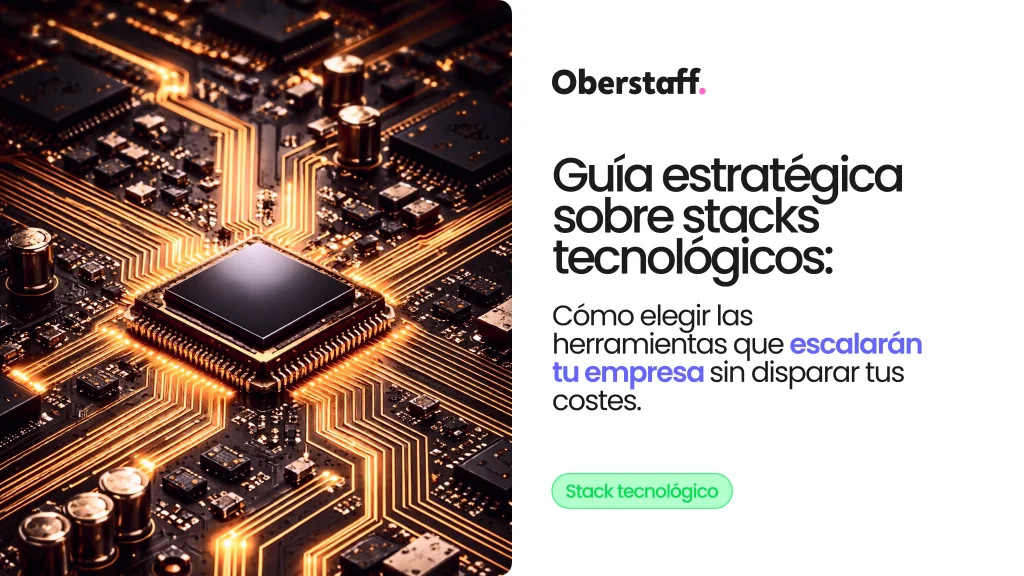 Stack tecnológico: qué es y cómo elegir el adecuado para tu empresa